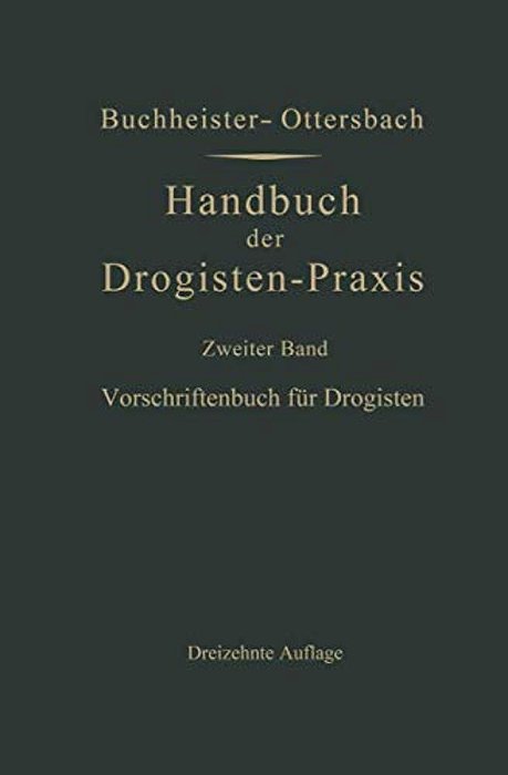 Vorschriftenbuch Für Drogisten: Die Herstellung Der Gebräuchlichen Verkaufsartikel-..