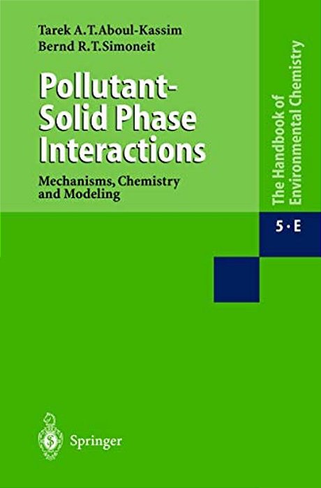 Pollutant-Solid Phase Interactions Mechanisms, Chemistry And Modeling-..
