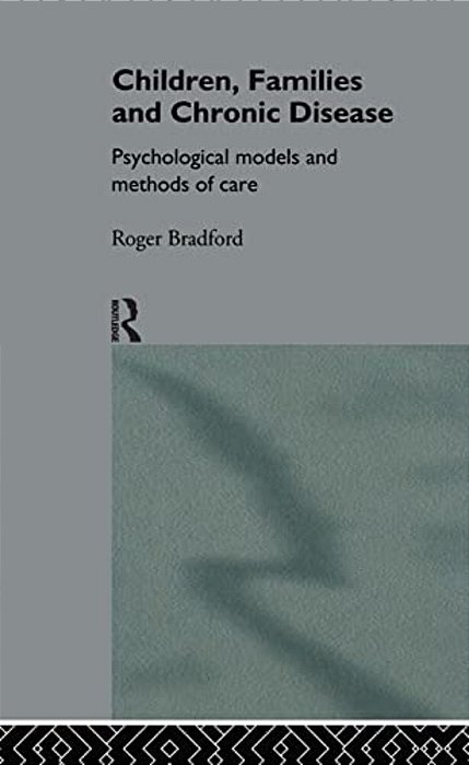 Children, Families And Chronic Disease: Psychological Models Of Care-..