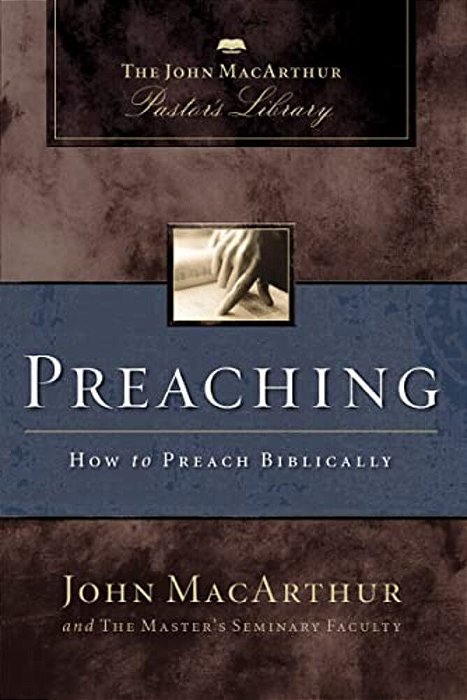 Preaching: How To Preach Biblically-..
