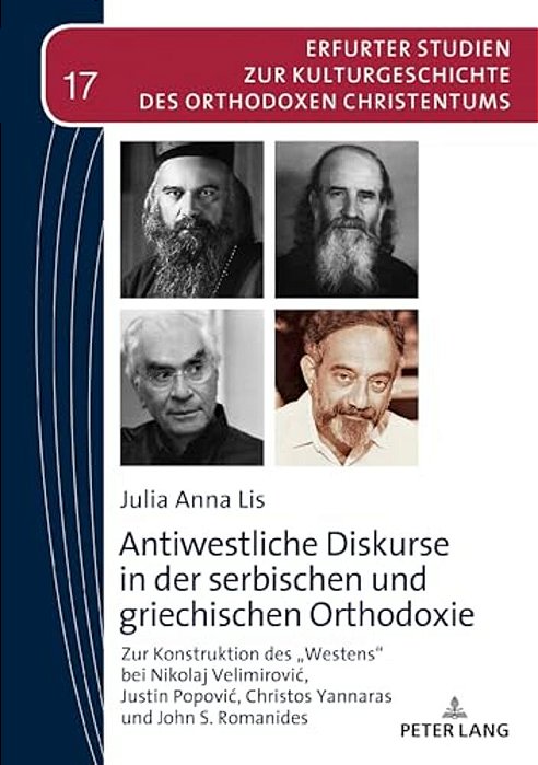Antiwestliche Diskurse In Der Serbischen Und Griechischen Orthodoxie: Zur Konstruktion Des Westens Bei Nikolaj Velimirovic, Justin Popovic, Christos Y-..