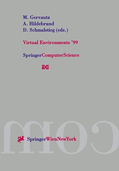Virtual Environments '99: Proceedings Of The Eurographics Workshop In Vienna, Austria, May 31-June 1, 1999-..
