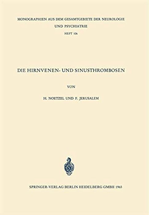Die Hirnvenen- Und Sinusthrombosen: Unter Besonderer Berücksichtigung Der Topographie Der Hämorrhagischen Infarkte-..