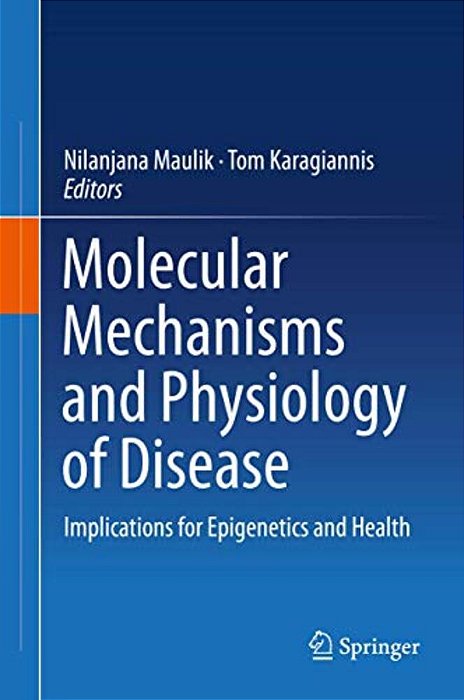 Molecular Mechanisms And Physiology Of Disease: Implications For Epigenetics And Health-..