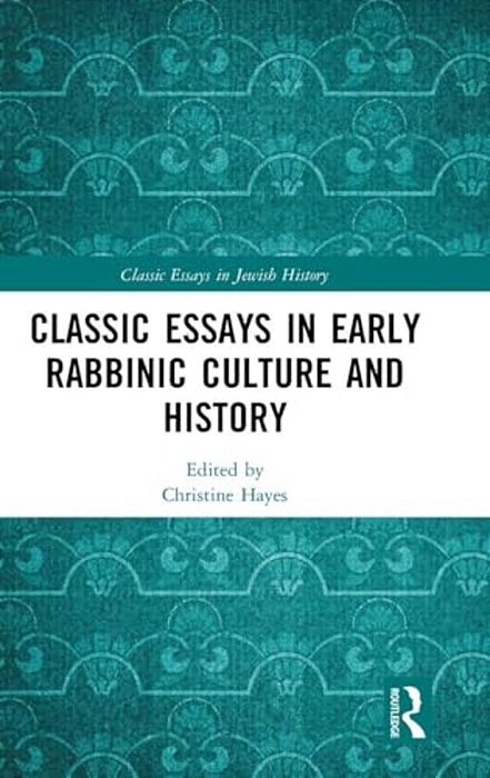 Classic Essays In Early Rabbinic Culture And History-..
