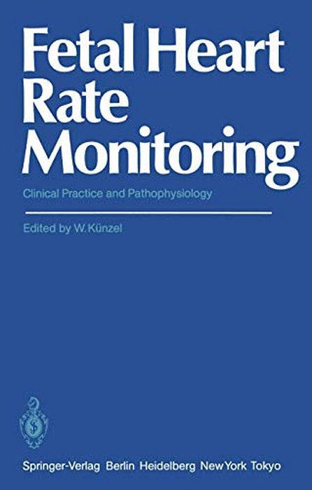 Fetal Heart Rate Monitoring: Clinical Practice And Pathophysiology-..