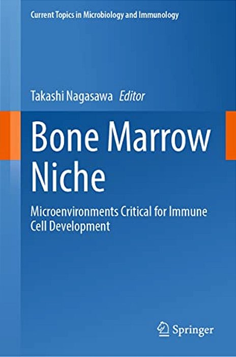 Bone Marrow Niche: Microenvironments Critical For Immune Cell Development-..