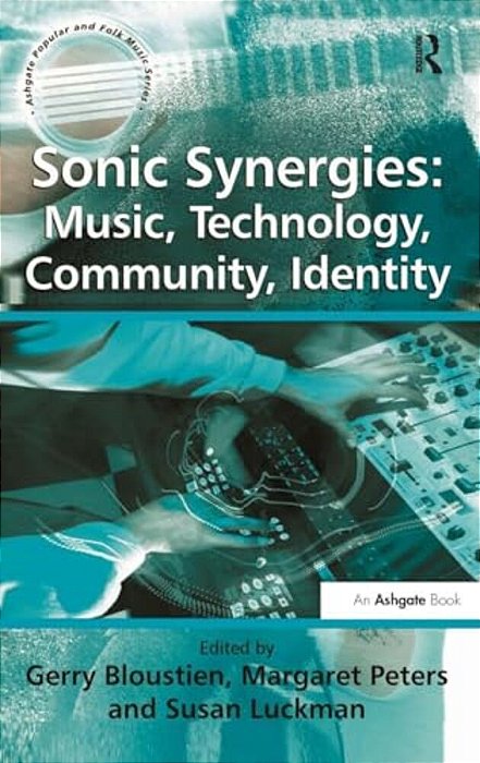 Sonic Synergies: Music, Technology, Community, Identity-..