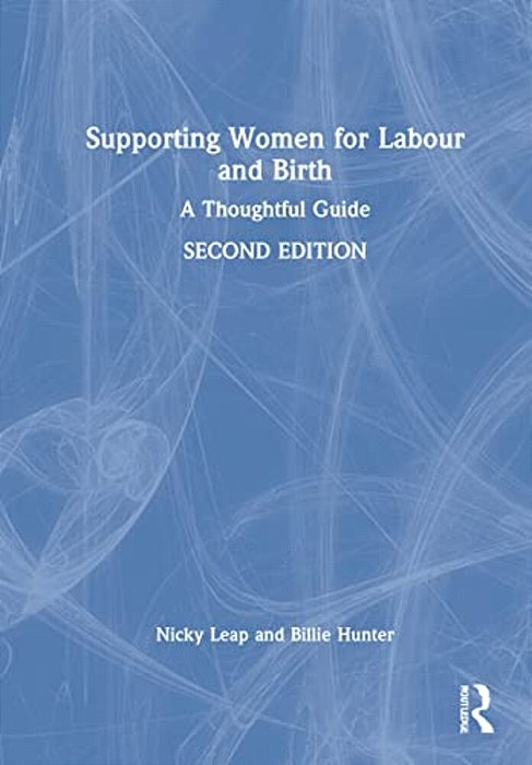 Supporting Women For Labour And Birth: A Thoughtful Guide-..