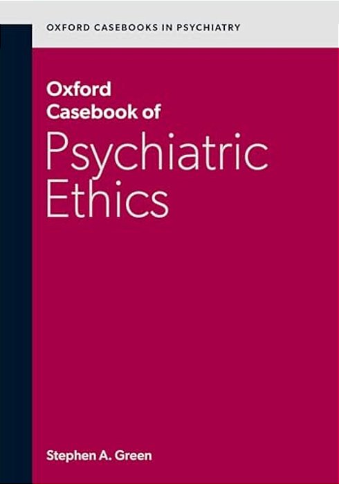 Oxford Casebook Of Psychiatric Ethics-..