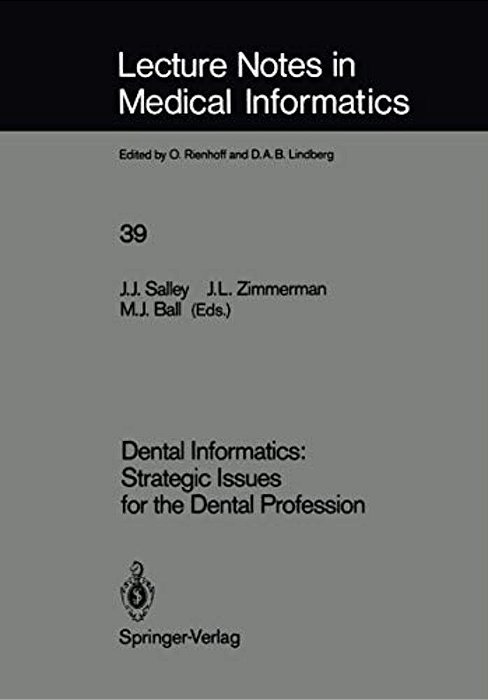 Dental Informatics: Strategic Issues For The Dental Profession-..
