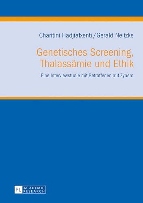 Genetisches Screening, Thalassaemie Und Ethik: Eine Interviewstudie Mit Betroffenen Auf Zypern-..