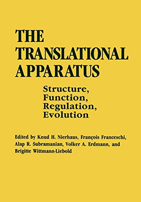 The Translational Apparatus: Structure, Function, Regulation, Evolution-..