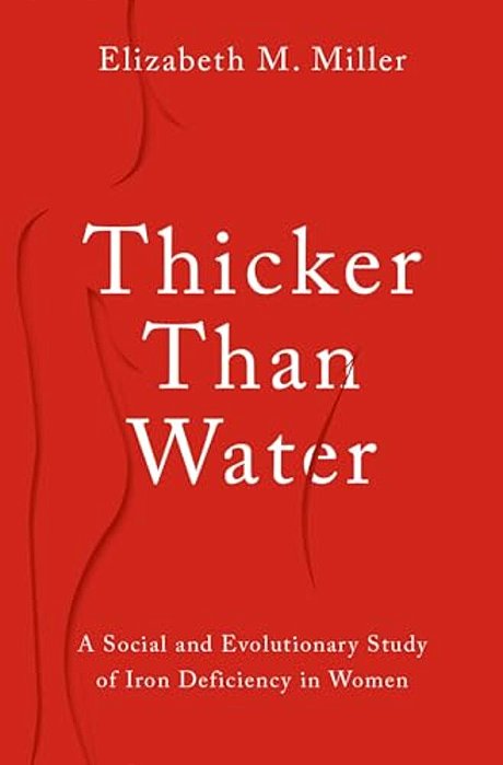 Thicker Than Water: A Social And Evolutionary Study Of Iron Deficiency In Women-..