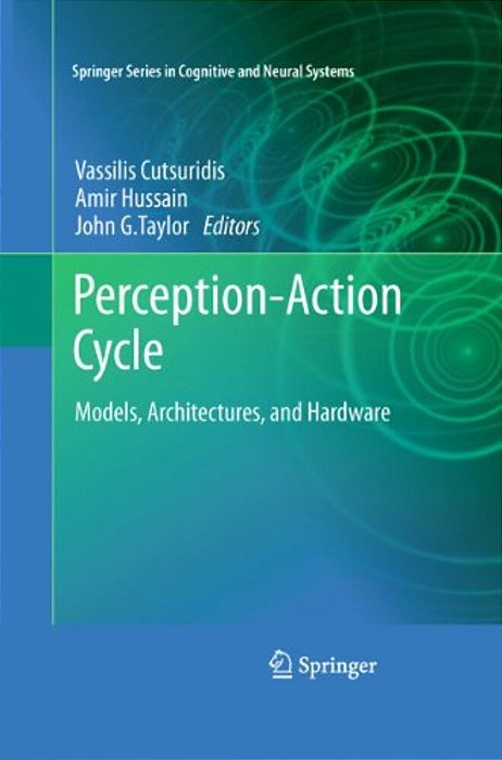 Perception-Action Cycle: Models, Architectures, And Hardware-..