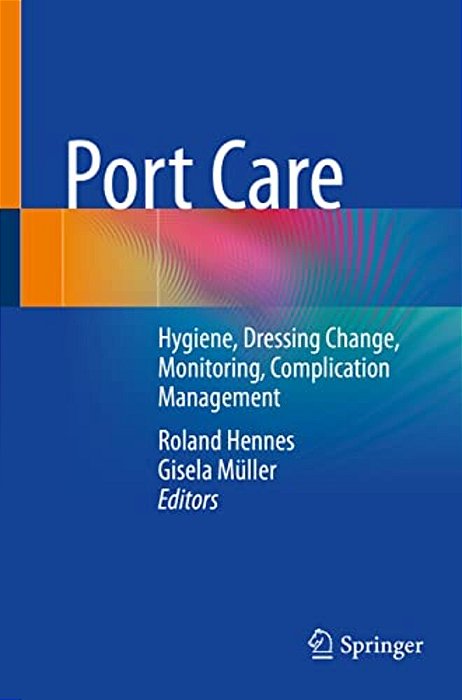 Port Care: Hygiene, Dressing Change, Monitoring, Complication Management-..
