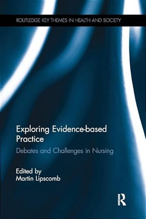 Exploring Evidence-Based Practice: Debates And Challenges In Nursing-..