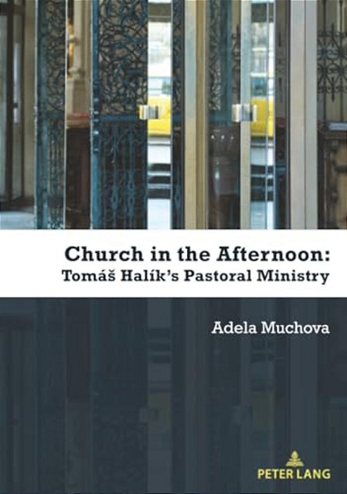 Church In The Afternoon: Tomás Halík's Pastoral Ministry-..