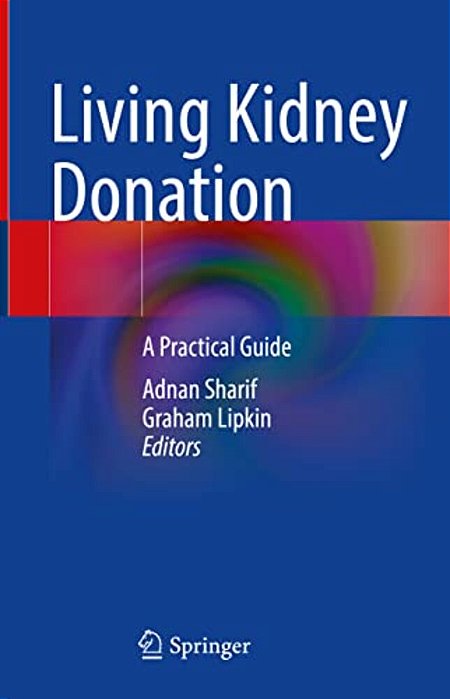 Living Kidney Donation: A Practical Guide-..