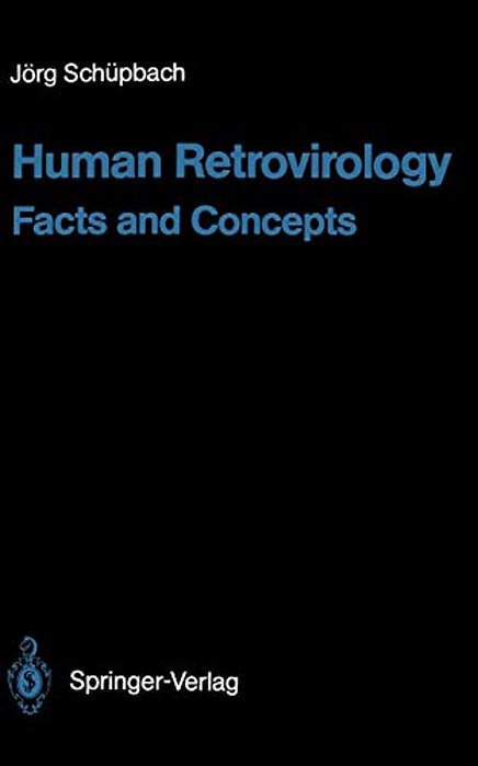 Human Retrovirology: Facts And Concepts-..