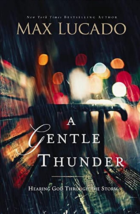 A Gentle Thunder: Hearing God Through The Storm-..