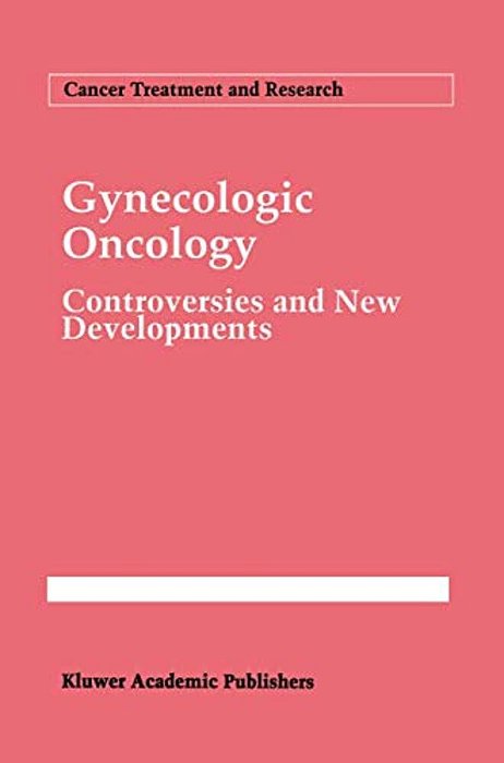 Gynecologic Oncology: Controversies And New Developments-..