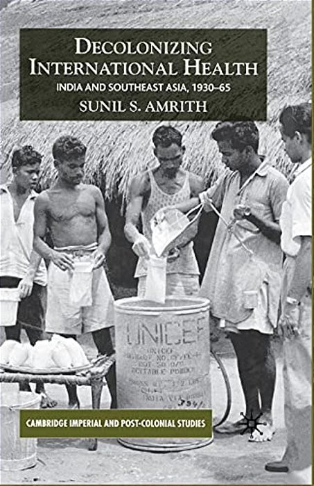 Decolonizing International Health: India And Southeast Asia, 1930-65-..