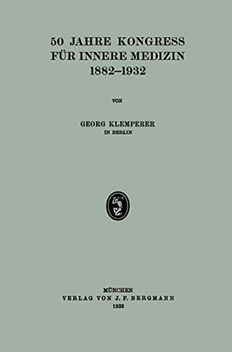 50 Jahre Kongress Für Innere Medizin 1882-1932-..