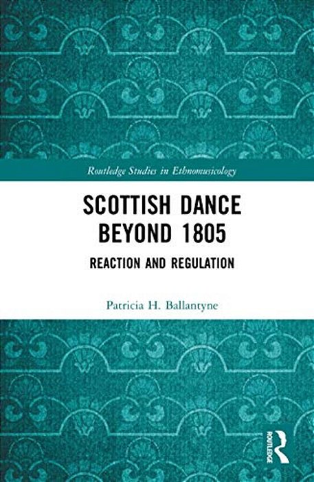 Scottish Dance Beyond 1805: Reaction And Regulation-..