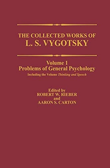 The Collected Works Of L. S. Vygotsky: Problems Of General Psychology, Including The Volume Thinking And Speech-..
