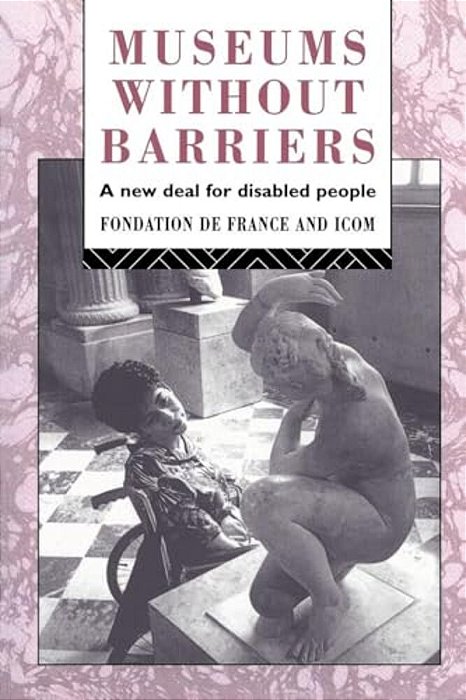 Museums Without Barriers: A New Deal For The Disabled-..
