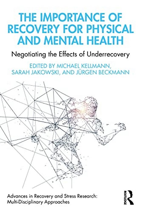 The Importance Of Recovery For Physical And Mental Health: Negotiating The Effects Of Underrecovery-..