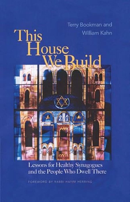 This House We Build: Lessons For Healthy Synagogues And The People Who Dwell There-..