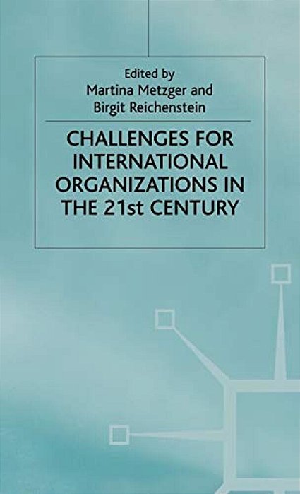 Challenges For International Organizations In The Twenty-First Century: Essays In Honour Of Klaus Hüfner-..