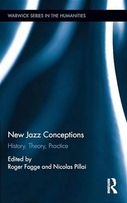 New Jazz Conceptions: History, Theory, Practice-..