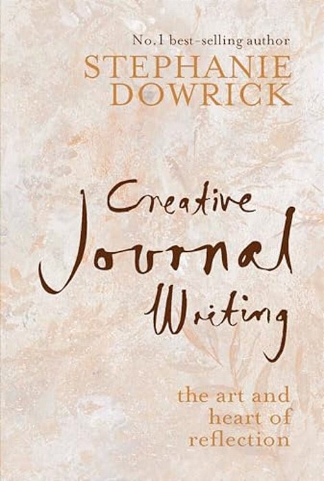 Creative Journal Writing: The Art And Heart Of Reflection-..