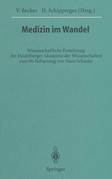 Medizin Im Wandel: Wissenschaftliche Festsitzung Der Heidelberger Akademie Der Wissenschaften Zum 90. Geburtstag Von Hans Schaefer-..