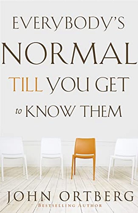 Everybody's Normal Till You Get To Know Them: How Community Pays Tremendous Dividends In Happiness, Health, Support, And Growth-..