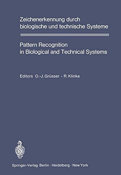 Zeichenerkennung Durch Biologische Und Technische Systeme/Pattern Recognition In Biological And Technical Systems: Tagungsbericht Des 4. Kongresses-..