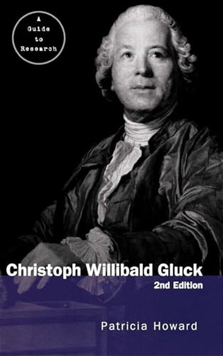 Christopher Willibald Gluck: A Guide To Research-..