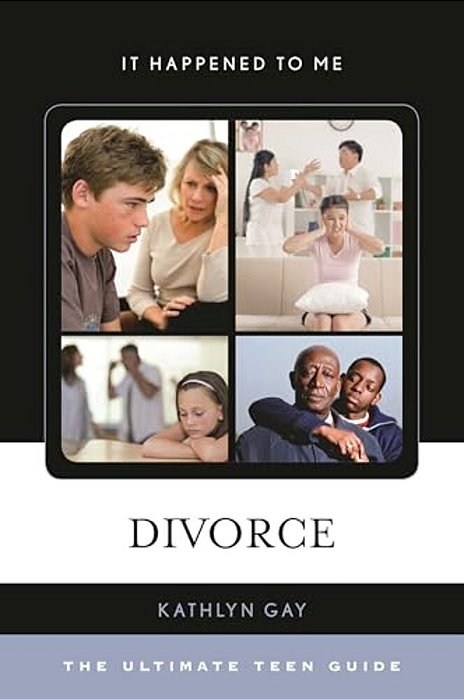 Divorce: The Ultimate Teen Guide-..