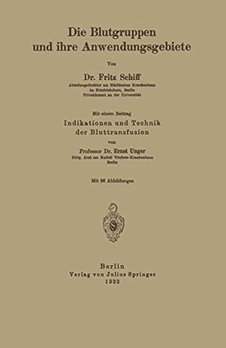Die Blutgruppen Und Ihre Anwendungsgebiete: Indikation Und Technik Der Bluttransfusion-..