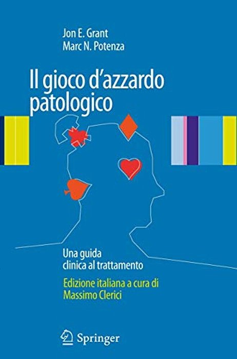 Il Gioco D'Azzardo Patologico: Una Guida Clinica Al Trattamento-..
