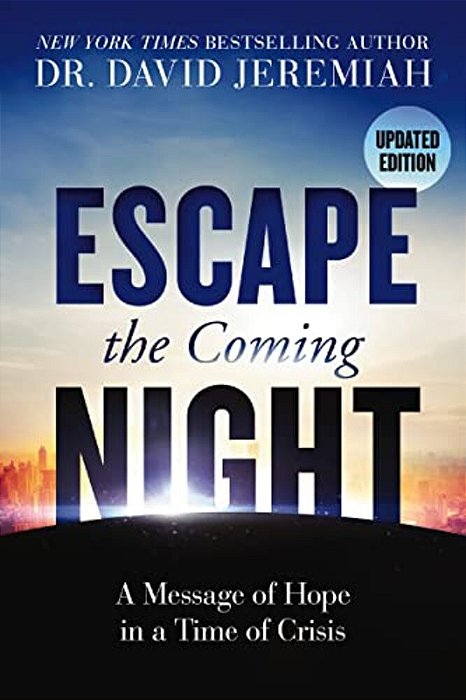Escape The Coming Night: A Message Of Hope In A Time Of Crisis-..