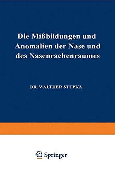 Die Missbildungen Und Anomalien Der Nase Und Des Nasenrachenraumes-..