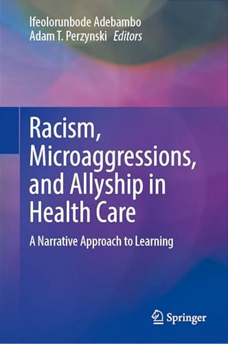 Racism, Microaggressions, And Allyship In Health Care: A Narrative Approach To Learning-..