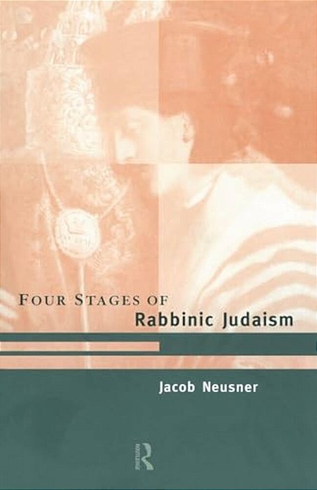 The Four Stages Of Rabbinic Judaism-..