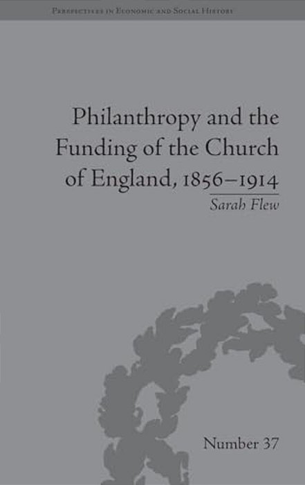 Philanthropy And The Funding Of The Church Of England, 1856-1914-..