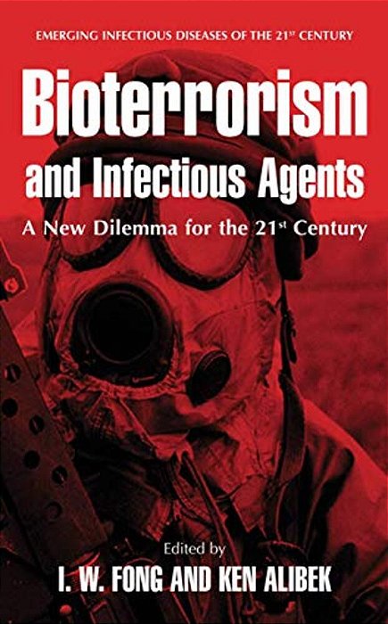 Bioterrorism And Infectious Agents: A New Dilemma For The 21St Century-..