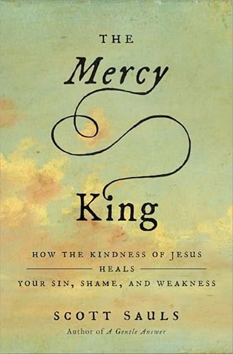 The Mercy King: How The Kindness Of Jesus Heals Your Sin, Shame, And Weakness-..